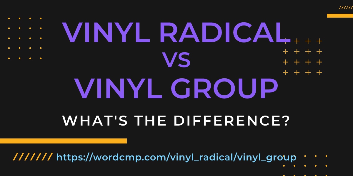 Difference between vinyl radical and vinyl group