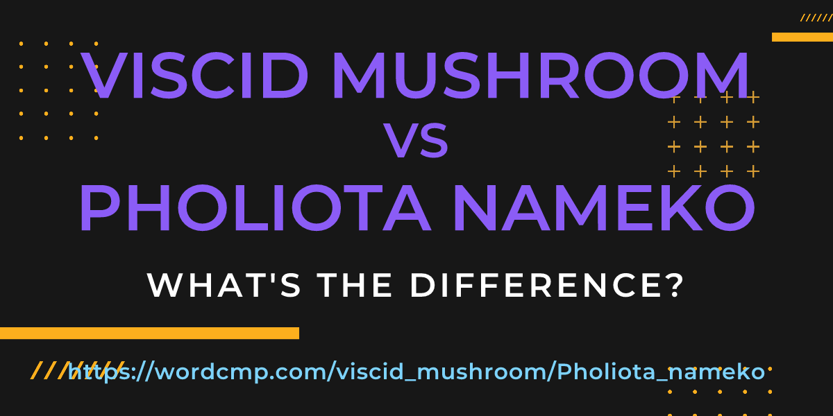 Difference between viscid mushroom and Pholiota nameko