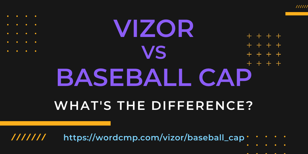 Difference between vizor and baseball cap