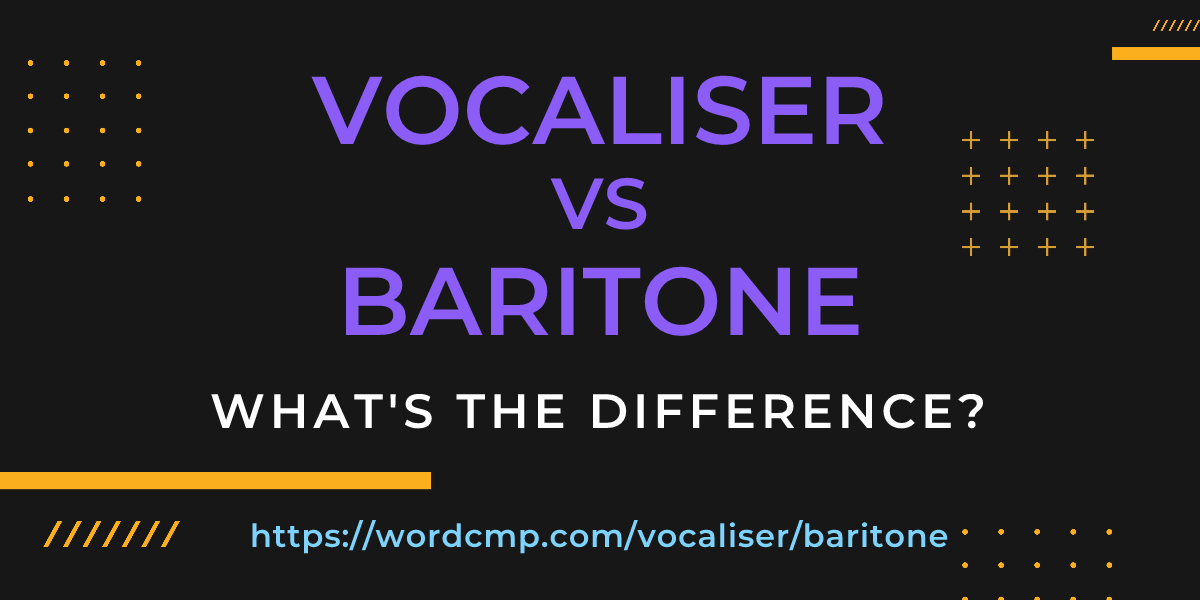 Difference between vocaliser and baritone