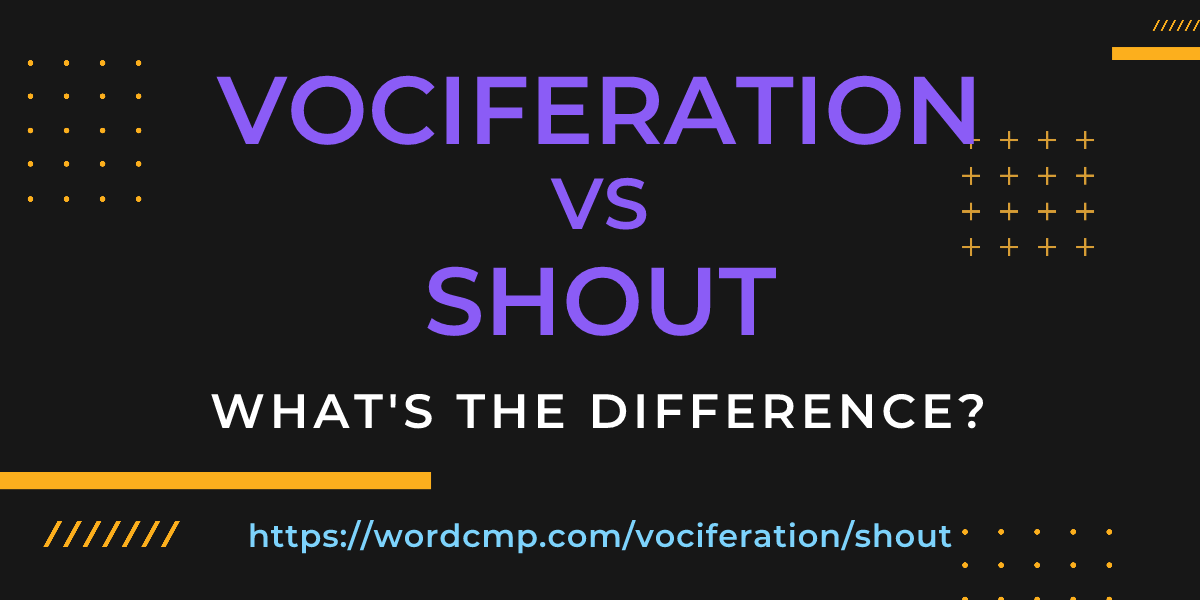 Difference between vociferation and shout