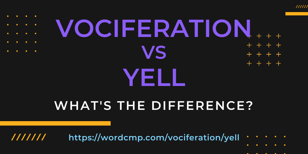 Difference between vociferation and yell