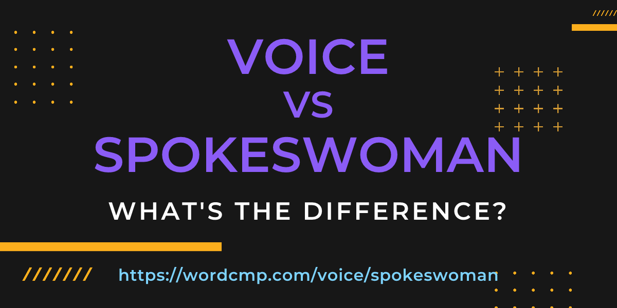 Difference between voice and spokeswoman