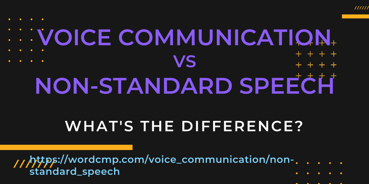 Difference between voice communication and non-standard speech