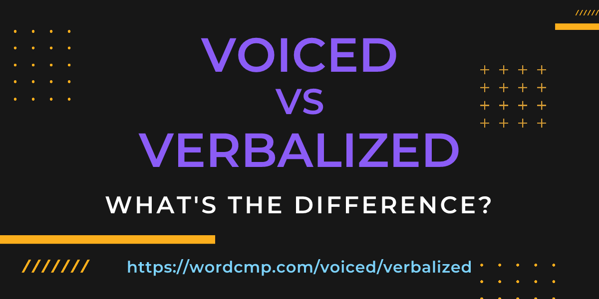 Difference between voiced and verbalized