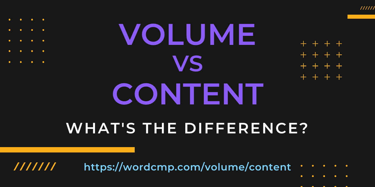 Difference between volume and content