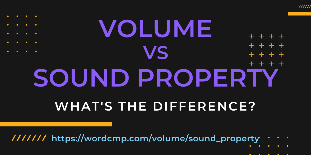 Difference between volume and sound property