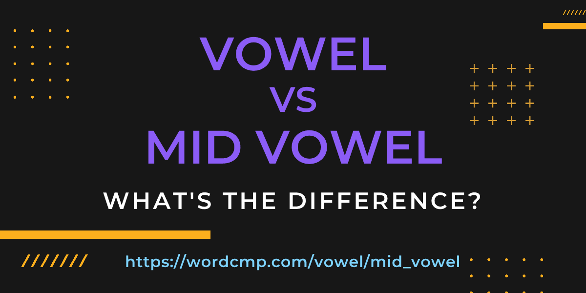 Difference between vowel and mid vowel