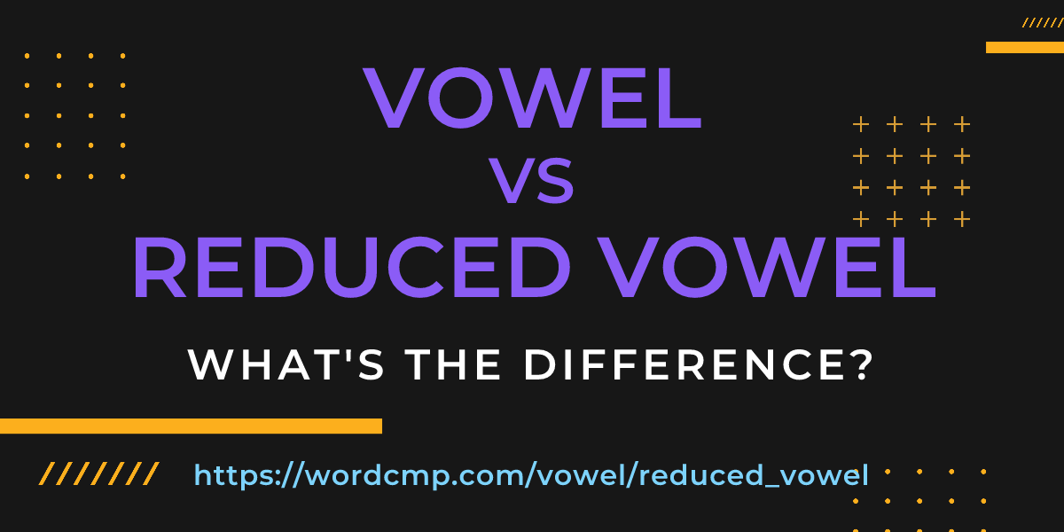 Difference between vowel and reduced vowel