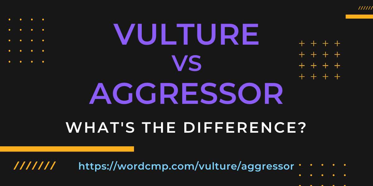 Difference between vulture and aggressor