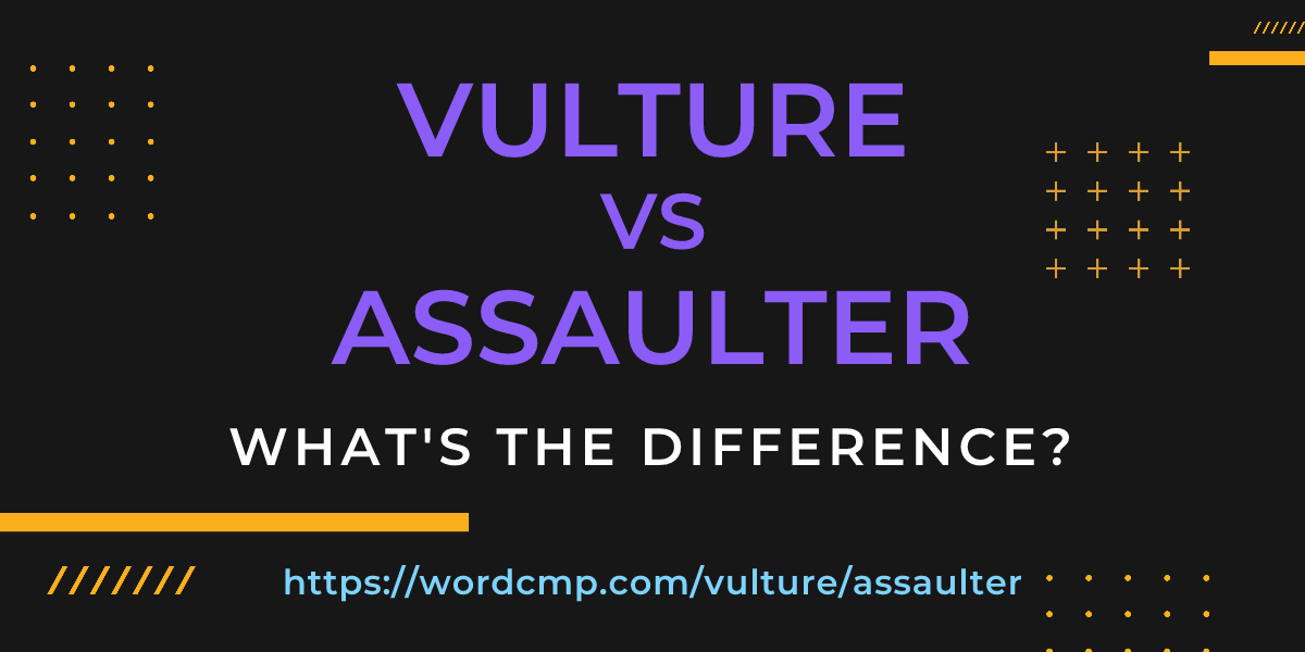 Difference between vulture and assaulter
