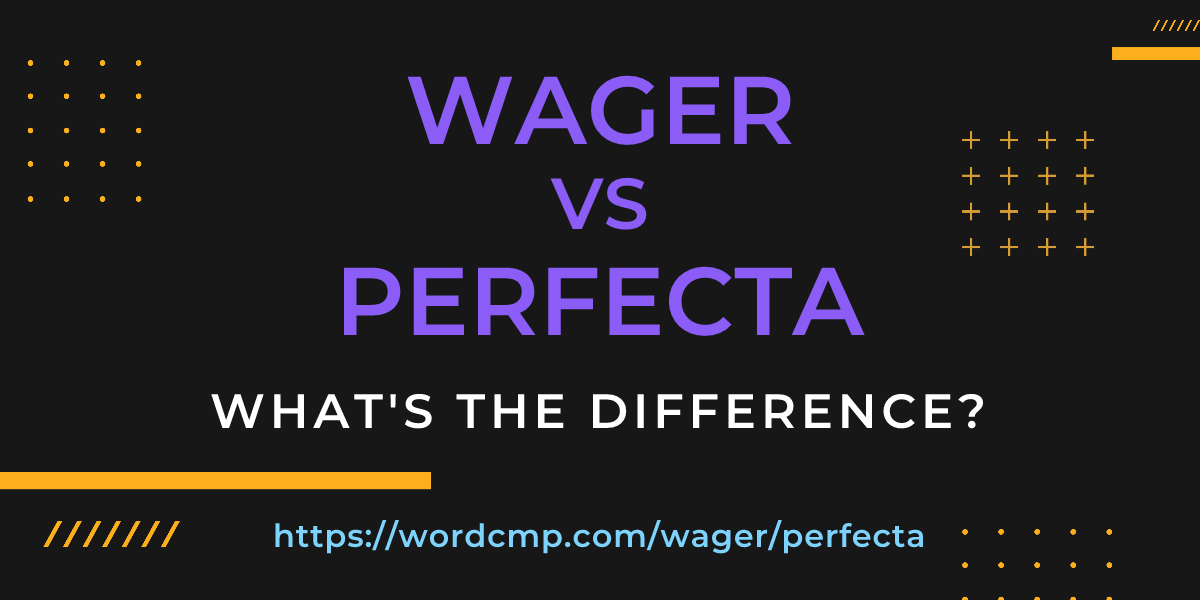 Difference between wager and perfecta