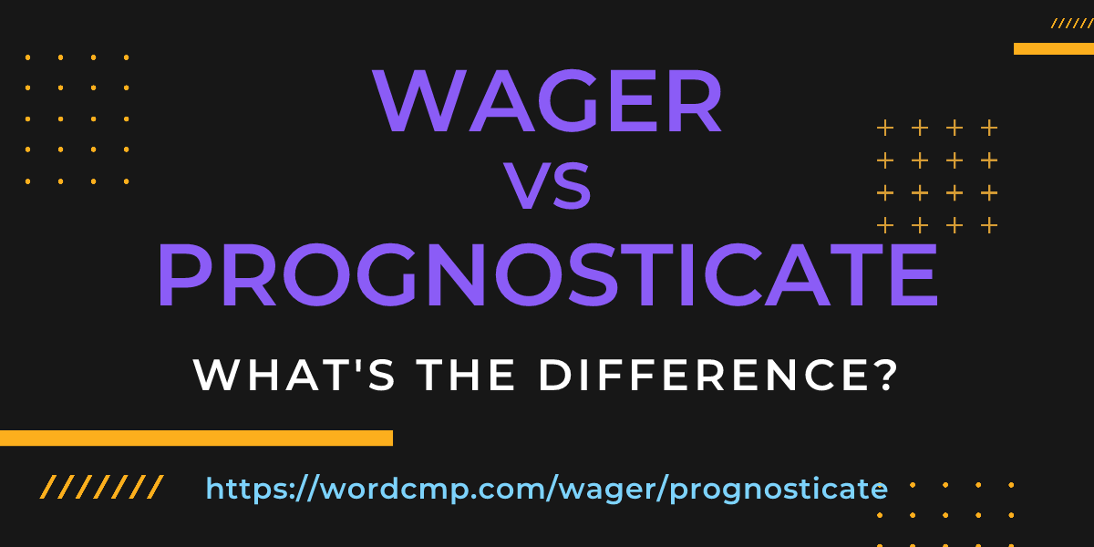Difference between wager and prognosticate