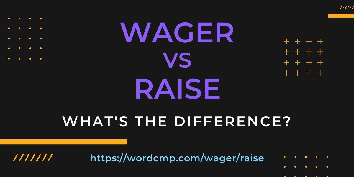 Difference between wager and raise