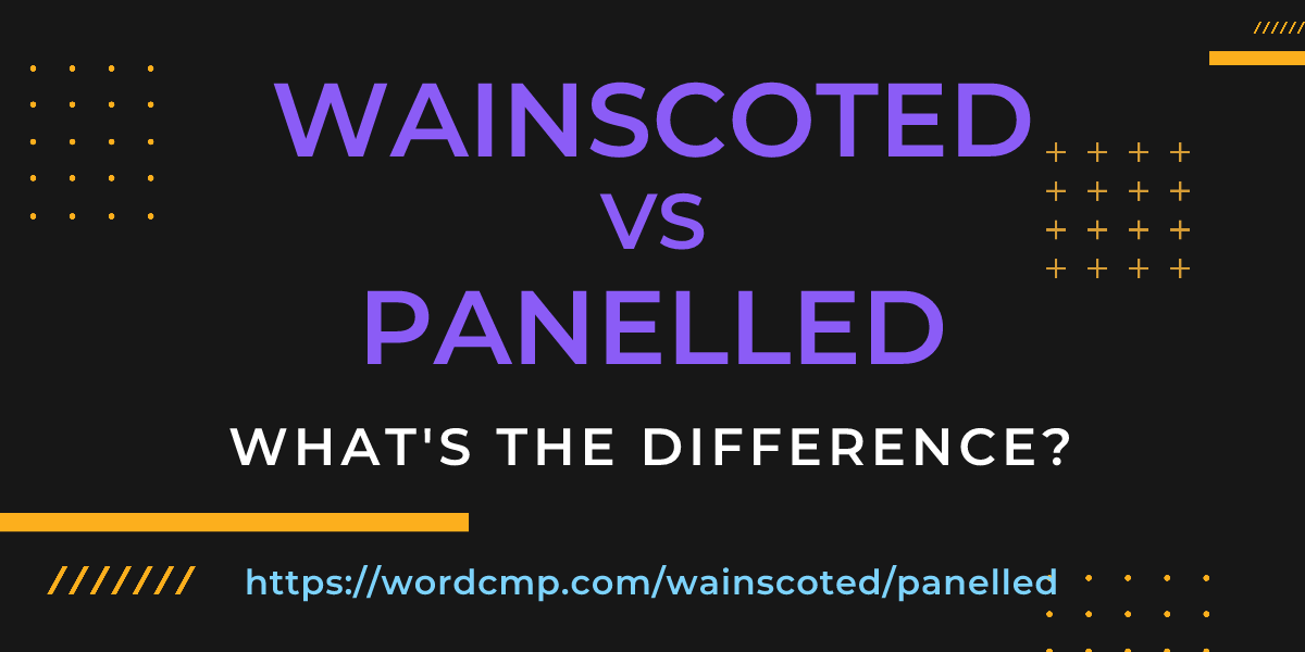 Difference between wainscoted and panelled
