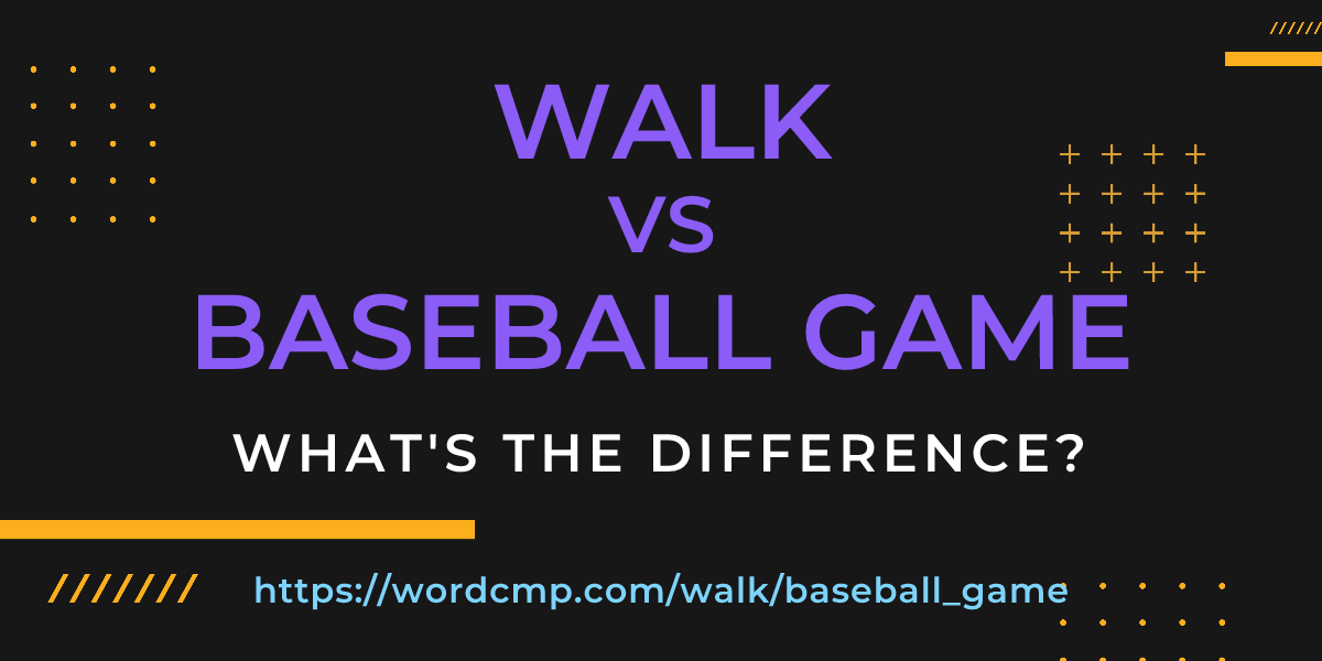 Difference between walk and baseball game
