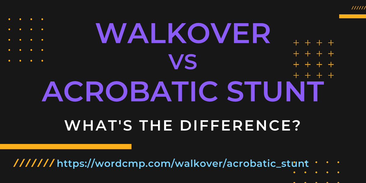 Difference between walkover and acrobatic stunt