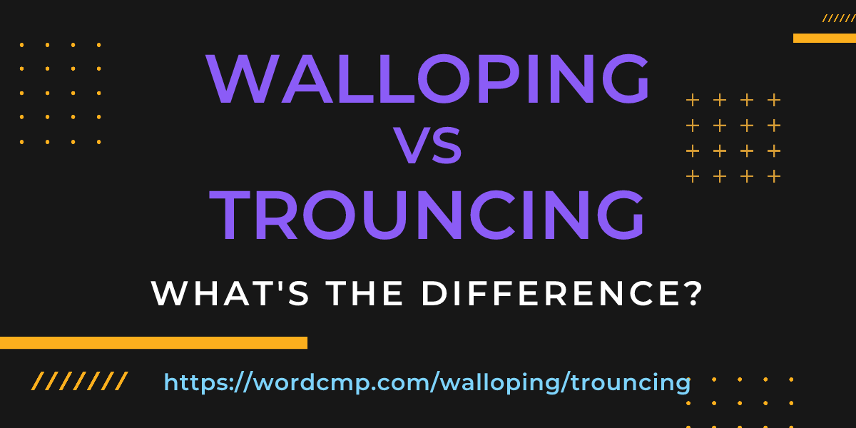 Difference between walloping and trouncing