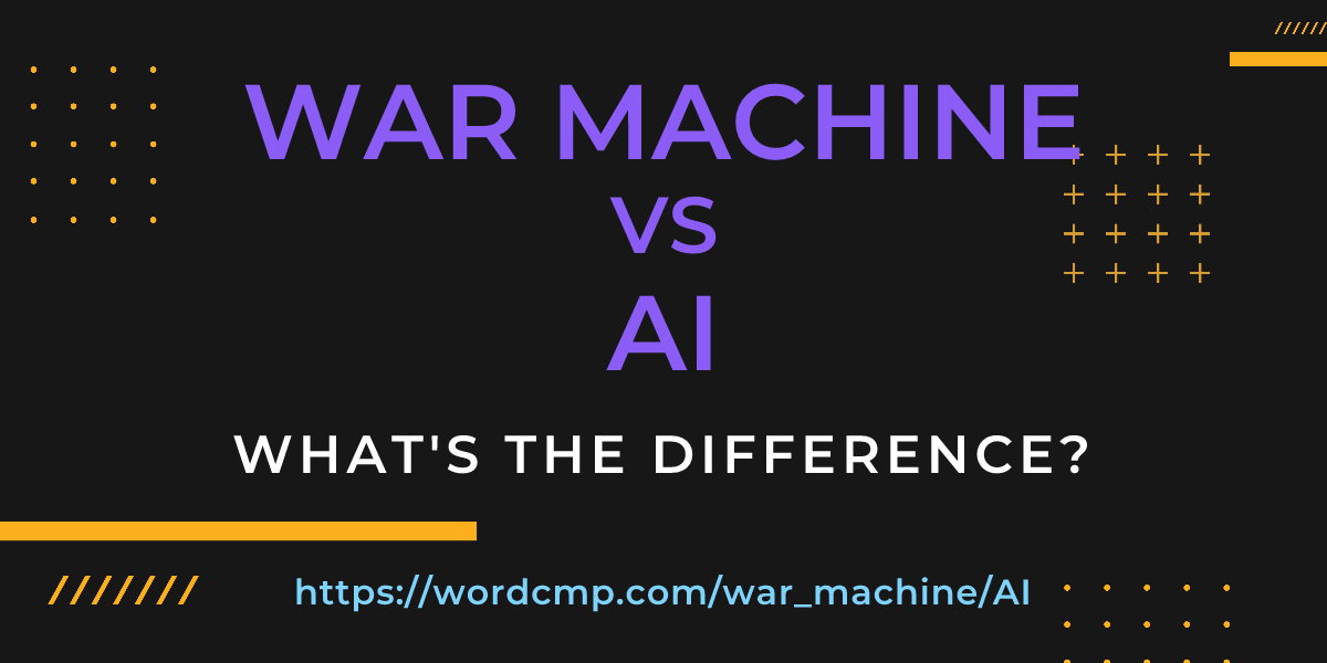 Difference between war machine and AI