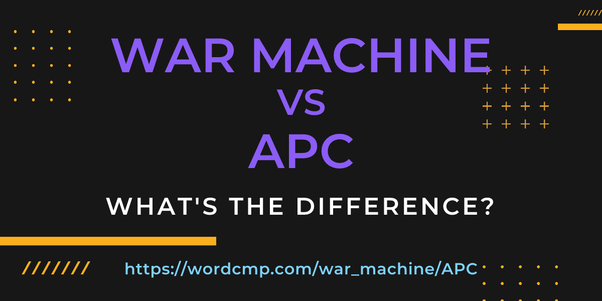 Difference between war machine and APC