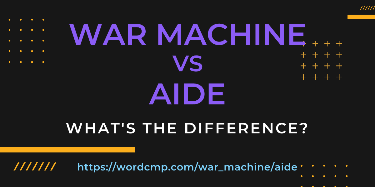 Difference between war machine and aide