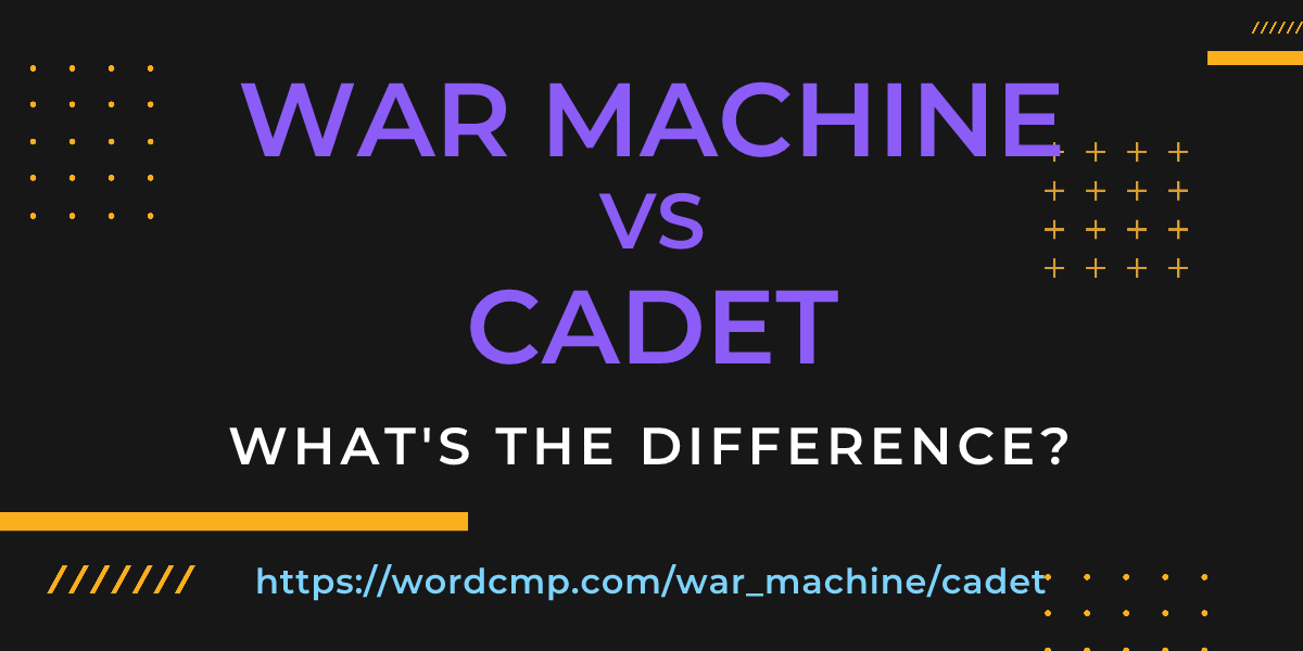 Difference between war machine and cadet