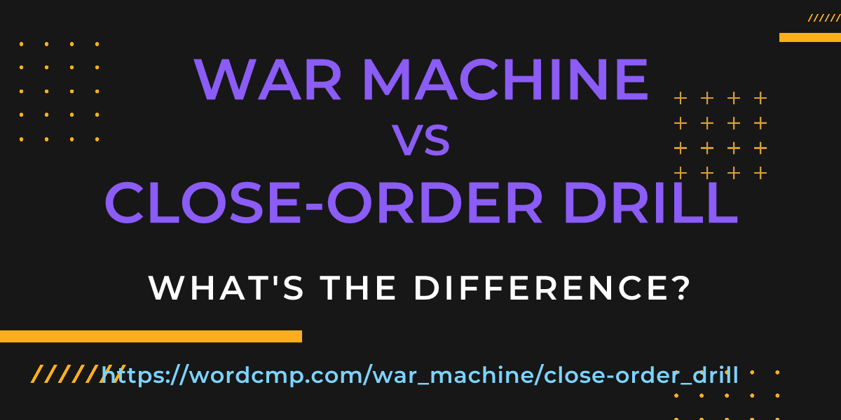 Difference between war machine and close-order drill