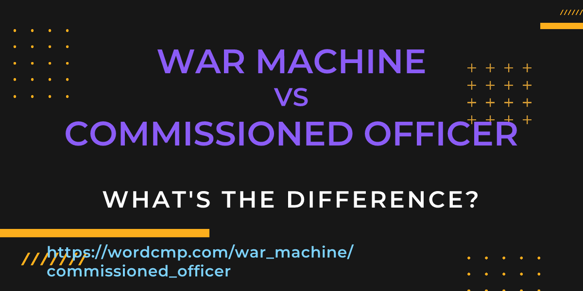 Difference between war machine and commissioned officer