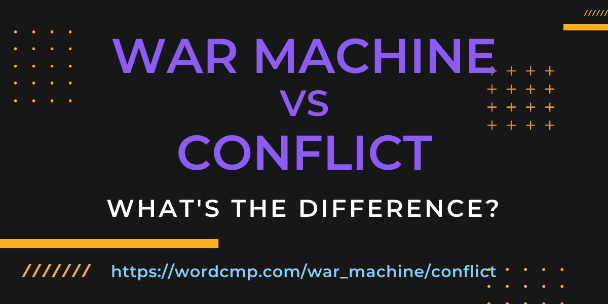 Difference between war machine and conflict