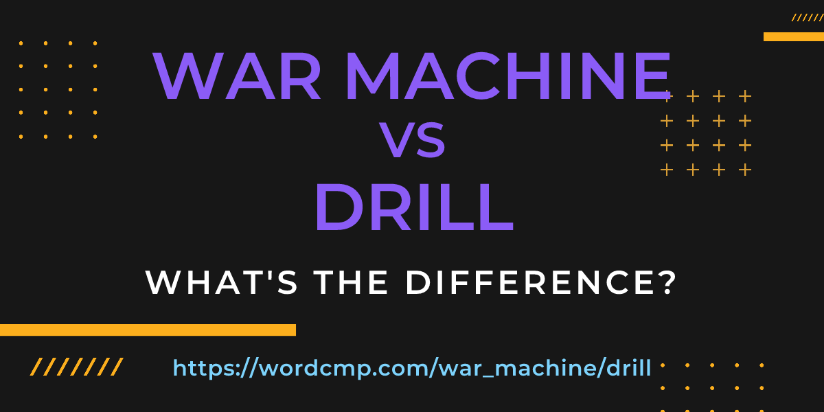 Difference between war machine and drill