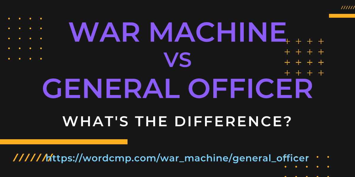 Difference between war machine and general officer