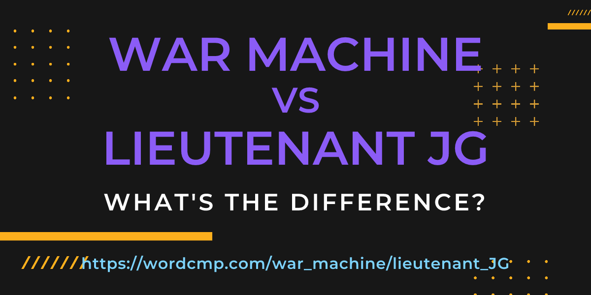 Difference between war machine and lieutenant JG