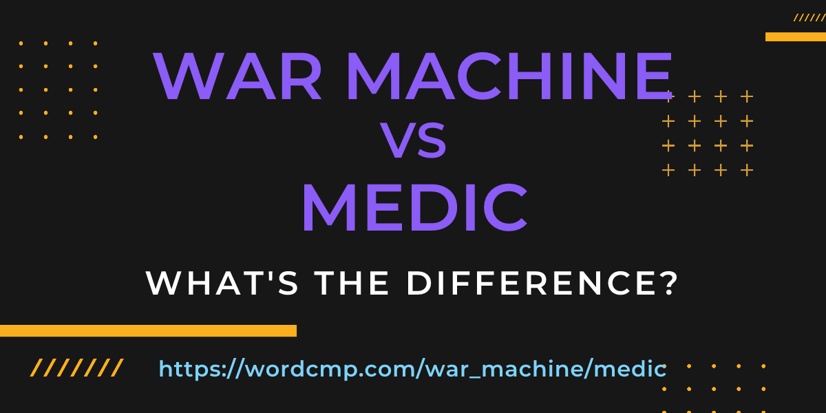 Difference between war machine and medic