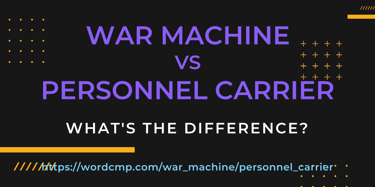 Difference between war machine and personnel carrier