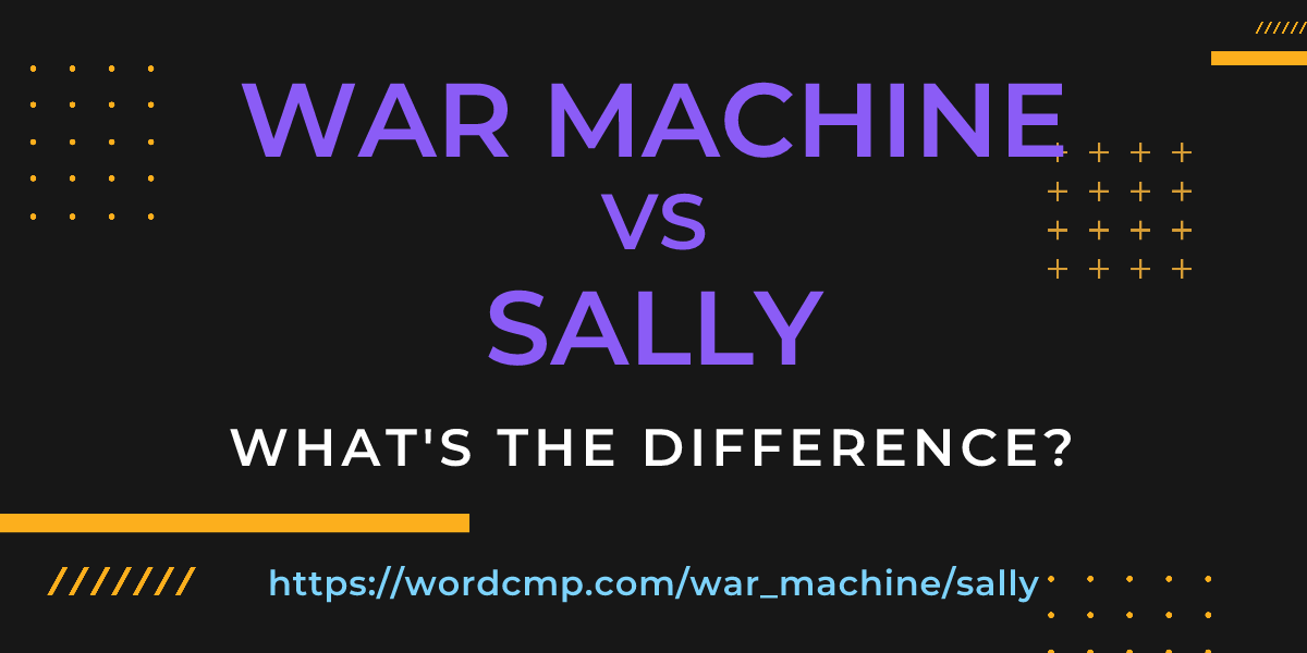 Difference between war machine and sally