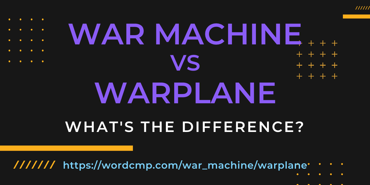 Difference between war machine and warplane