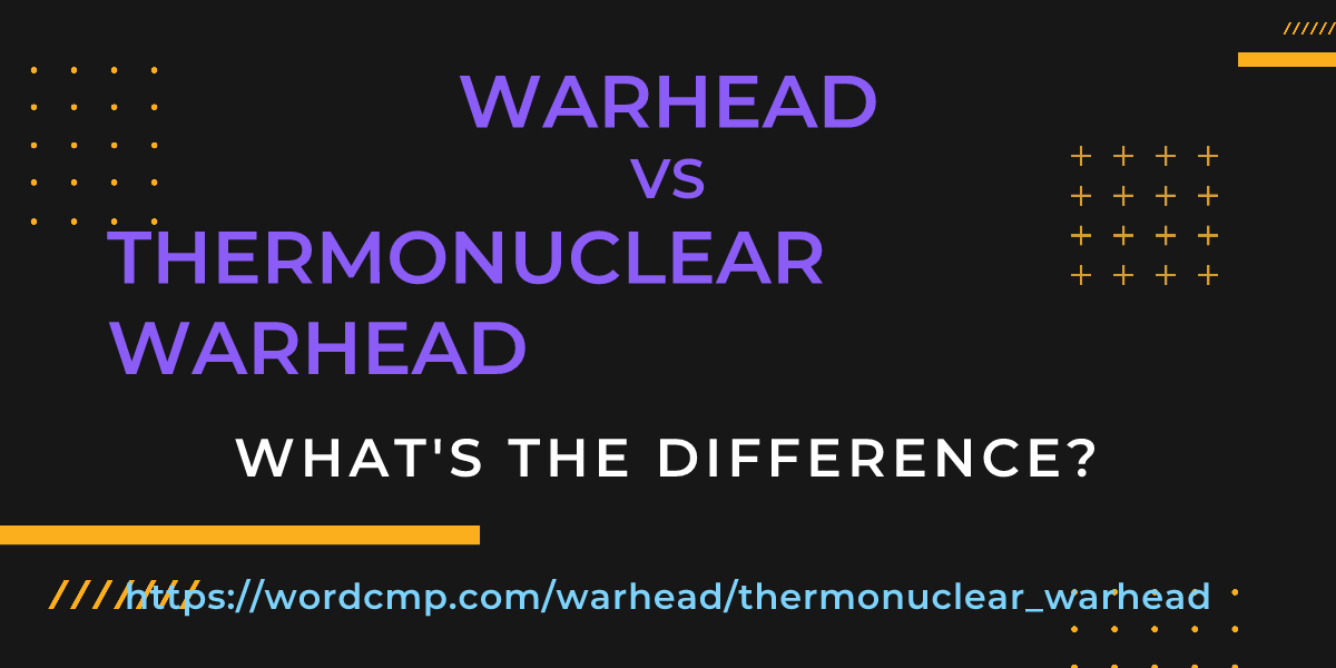 Difference between warhead and thermonuclear warhead
