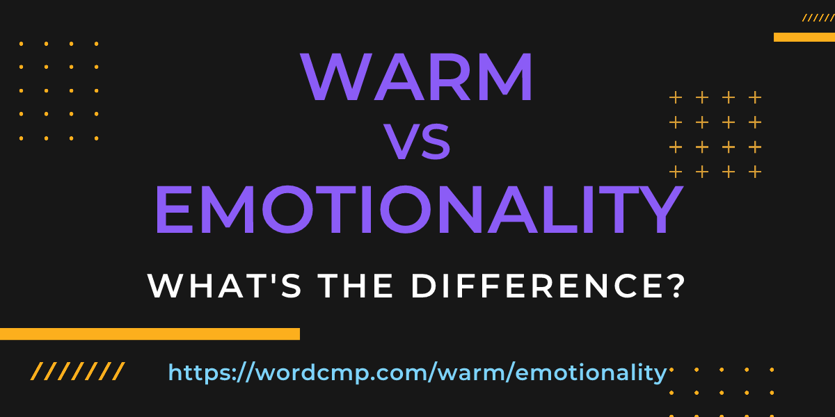 Difference between warm and emotionality