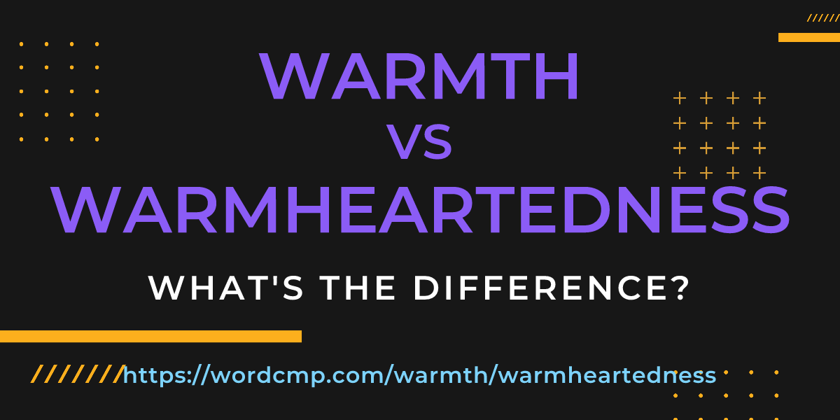 Difference between warmth and warmheartedness
