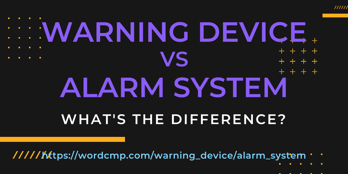 Difference between warning device and alarm system