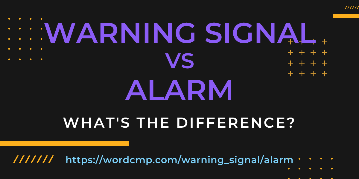 Difference between warning signal and alarm