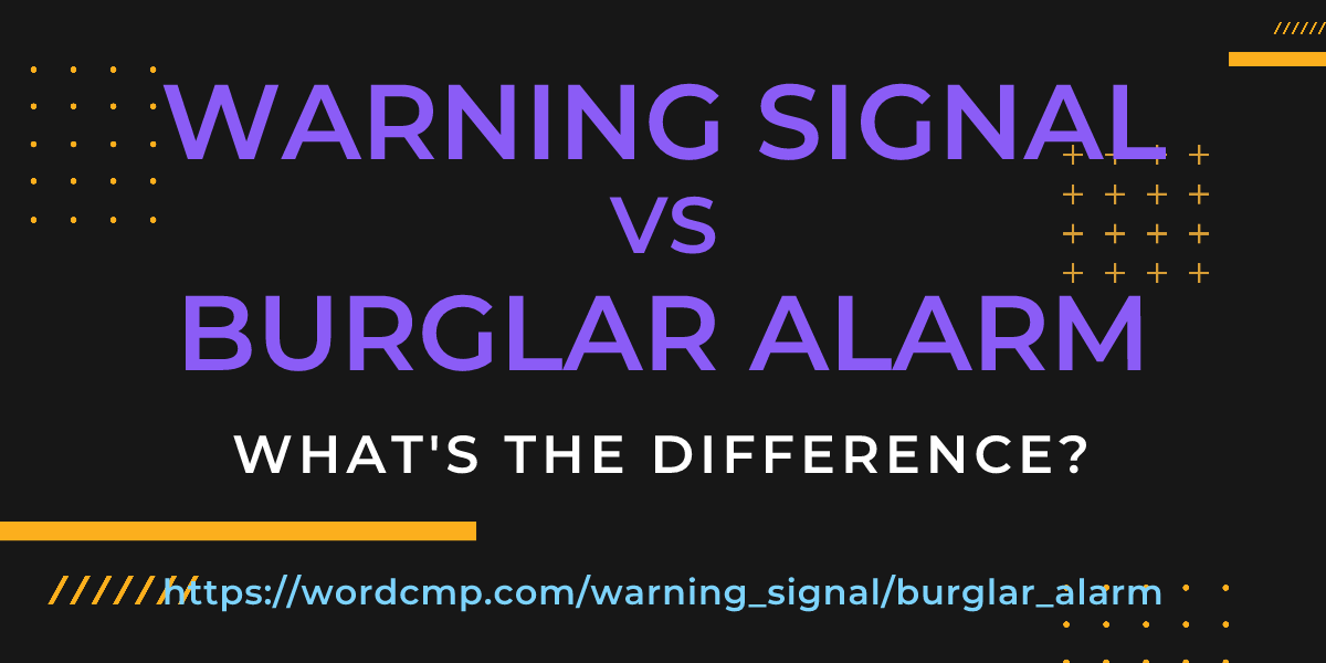 Difference between warning signal and burglar alarm