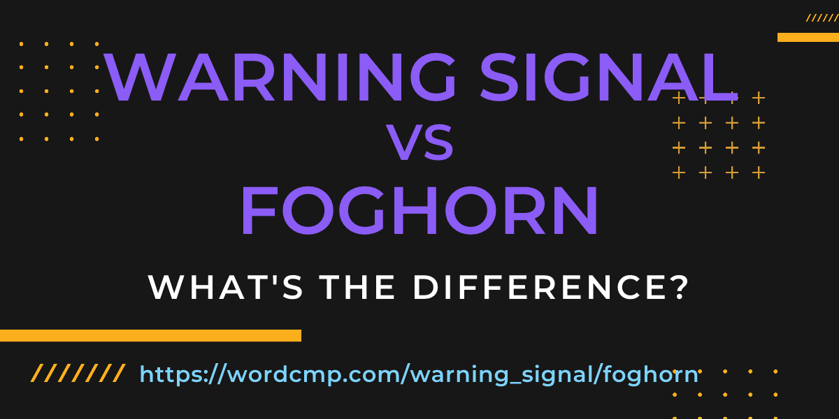 Difference between warning signal and foghorn