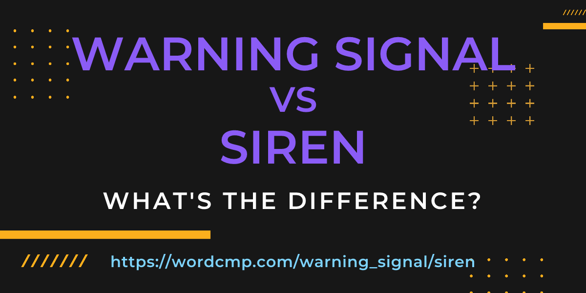 Difference between warning signal and siren