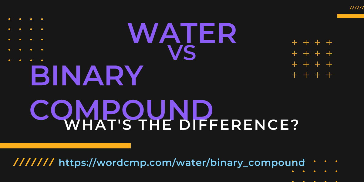 Difference between water and binary compound