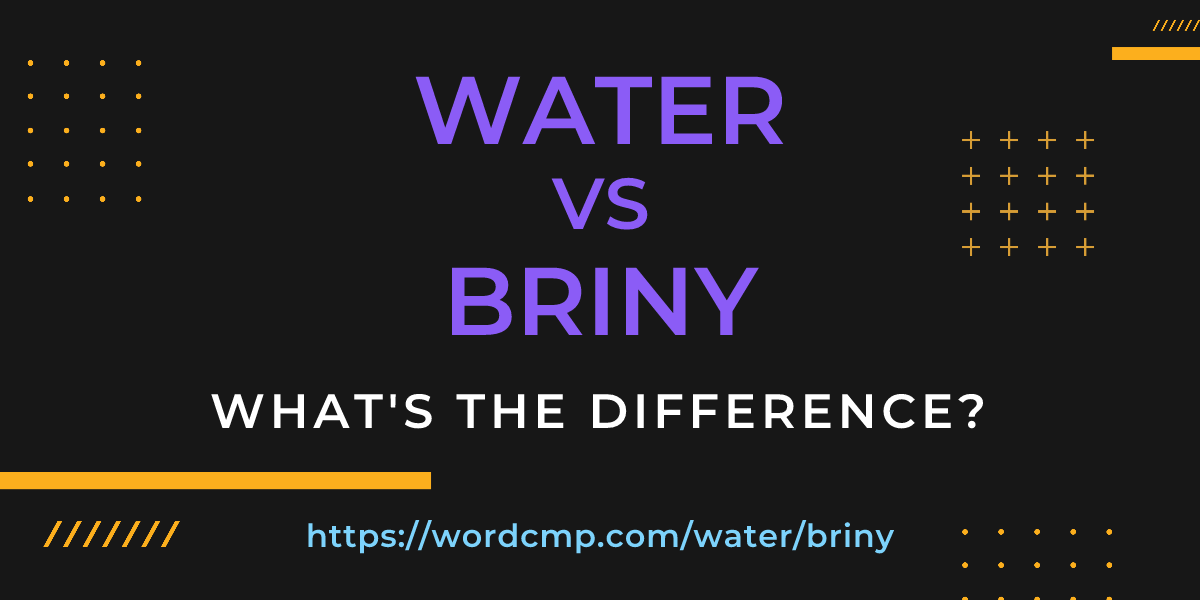 Difference between water and briny
