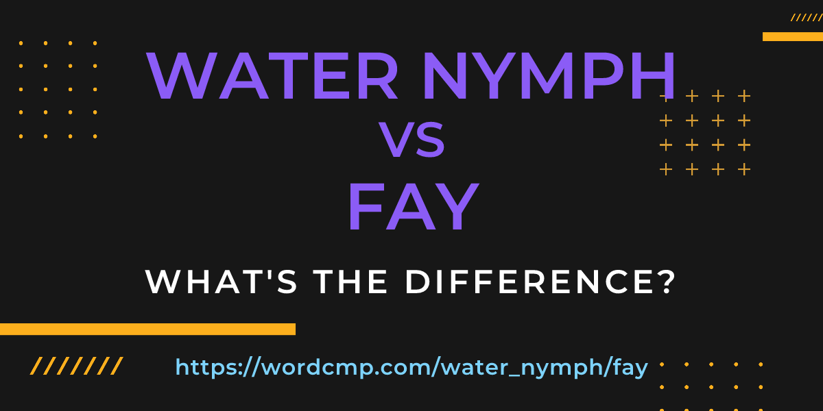 Difference between water nymph and fay