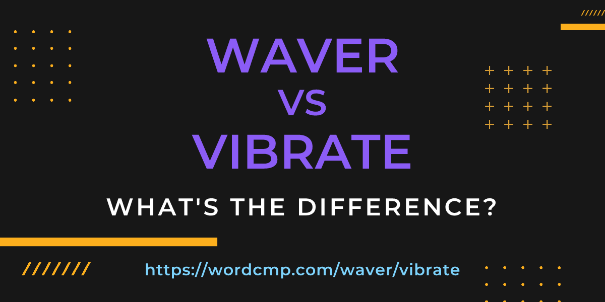 Difference between waver and vibrate