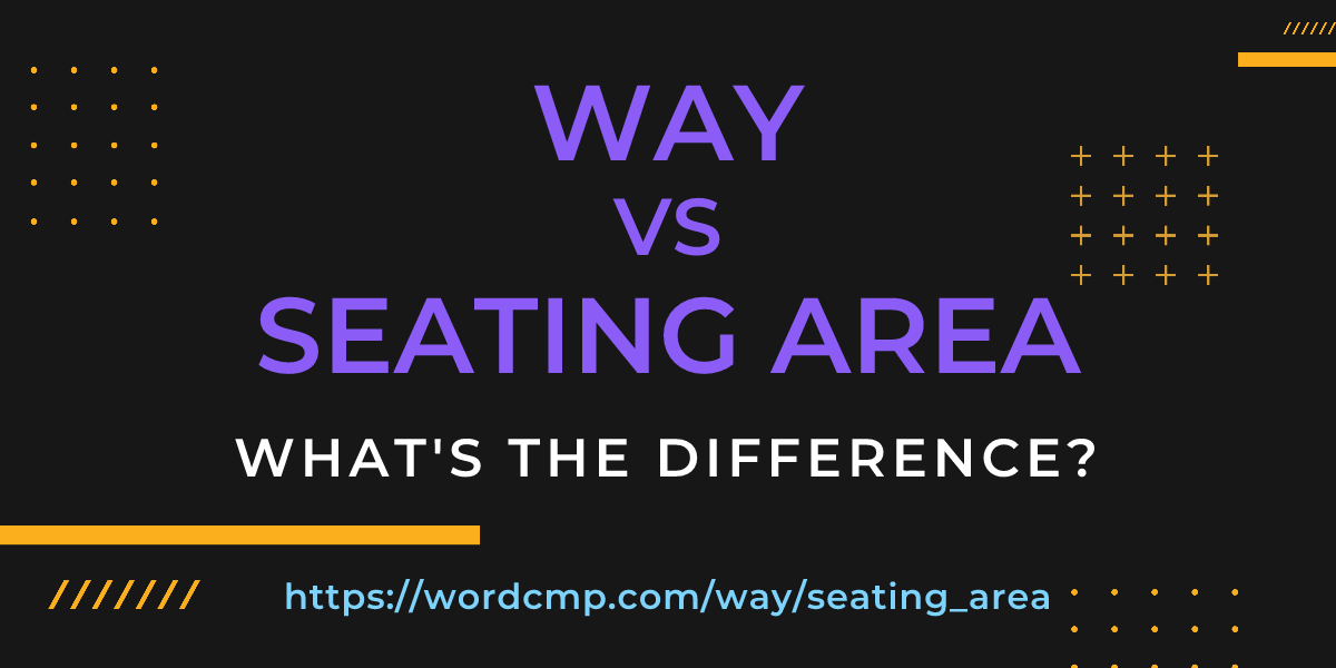 Difference between way and seating area