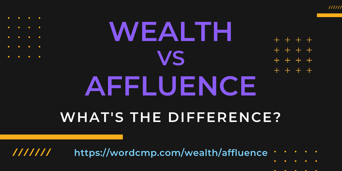 Difference between wealth and affluence
